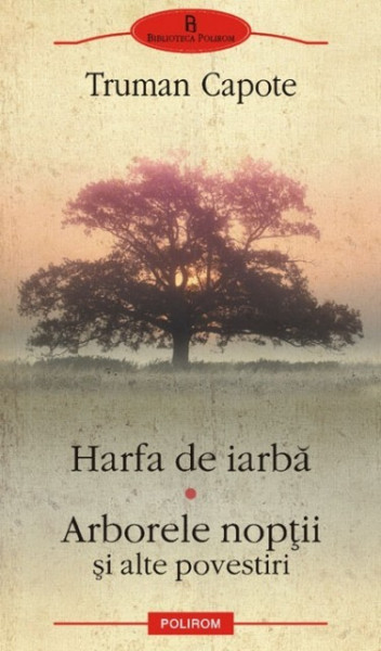 Truman Capote - Harfa de iarba. Arborele noptii si alte povestiri