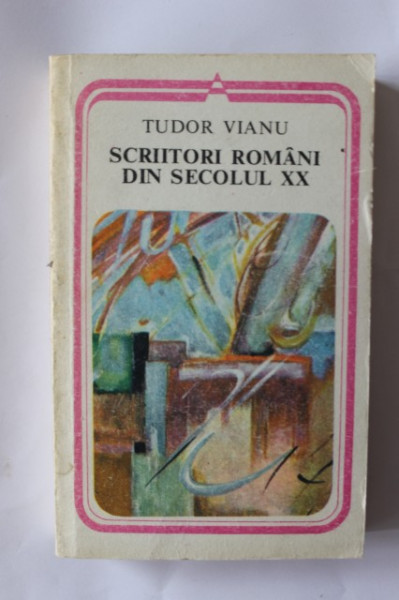 Tudor Vianu - Scriitori romani din secolul XX