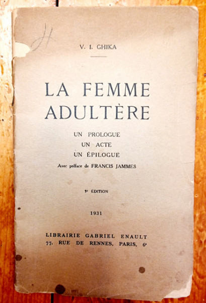V. I. Ghika - La femme adultere (Un prologue, un acte, un epilogue) (editie princeps, interbelica, in limba franceza)