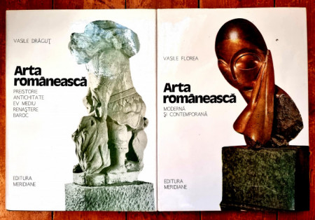 Vasile Dragut, Vasile Florea - Arta romaneasca (Preistorie. Antichitate. Ev Mediu. Renastere. Baroc). Arta romaneasca moderna si contemporana (2 vol., editie hardcover)