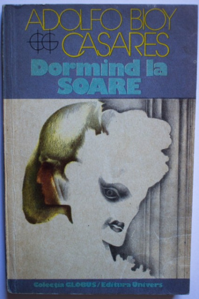 Adolfo Bioy Casares - Dormind la soare