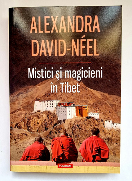 Alexandra David-Neel - Mistici si magicieni in Tibet