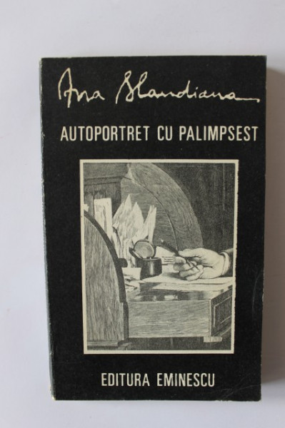 Ana Blandiana - Autoportret cu palimpsest