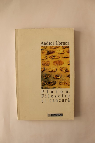 Andrei Cornea - Platon. Filozofie si cenzura