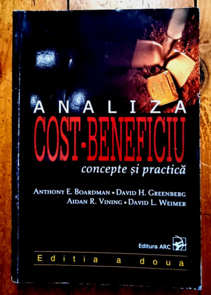 Anthony E. Boardman, David H. Greenberg, Aidan R. Vining, David L. Weimer - Analiza cost-beneficiu. Concepte si practica