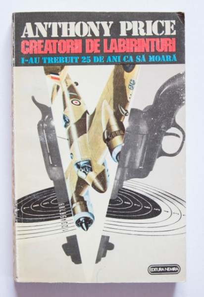 Anthony Price - Creatorii de labirinturi. I-au trebuit 25 de ani ca sa moara
