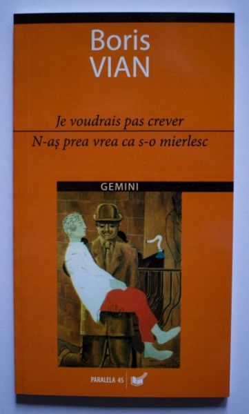 Boris Vian - N-as prea vrea ca s-o mierlesc / Je voudrais pas crever (editie bilingva, romano-franceza)