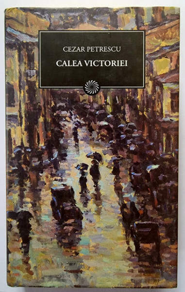 Cezar Petrescu - Calea Victoriei (editie hardcover)