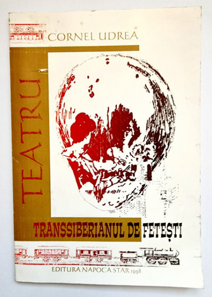 Cornel Udrea - Transsiberianul de Fetesti (teatru) (cu autograf)