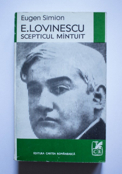 Eugen Simion - E. Lovinescu. Scepticul mantuit