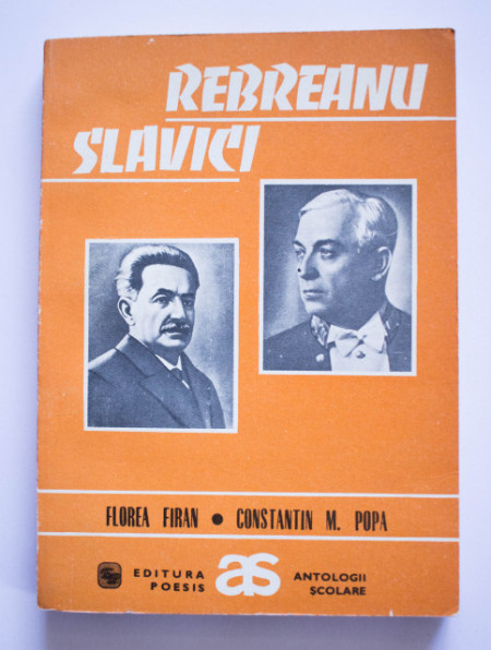 Florea Firan, Constantin M. Popa - Rebreanu. Slavici (antologie comentata)
