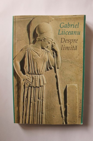 Gabriel Liiceanu - Despre limita
