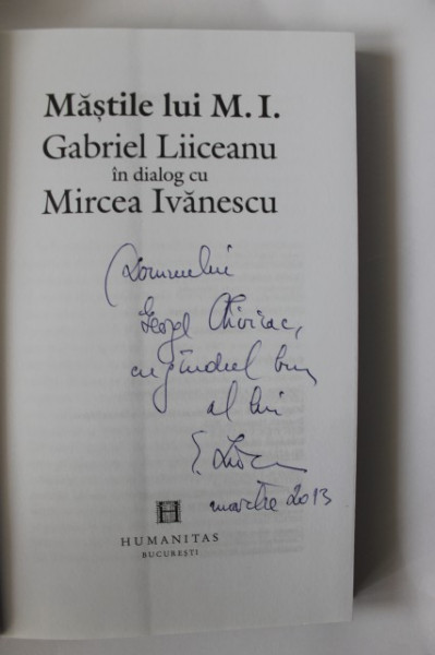 Gabriel Liiceanu - Mastile lui M.I. Gabriel Liiceanu in dialog cu Mircea Ivanescu (cu autograf)