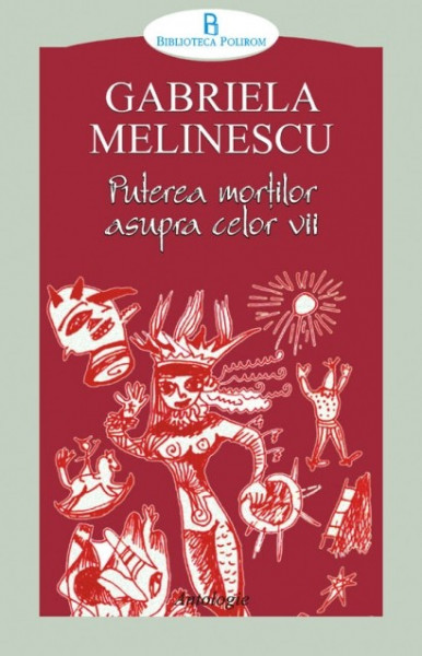 Gabriela Melinescu - Puterea mortilor asupra celor vii