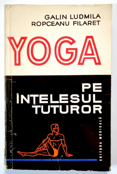 Galin Ludmila, Ropceanu Filaret - Yoga pe intelesul tuturor