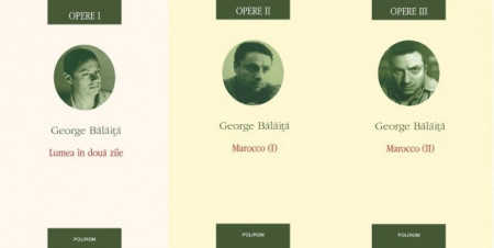George Balaita - Opere I-III (3 vol., editie hardcover, Lumea in doua zile. Marocco I. Marocco II)