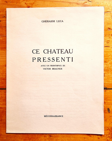 Gherasim Luca - Ce chateau pressenti (avec un frontispice de Victor Brauner)