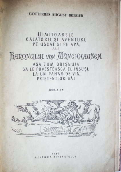 Gottfried August Burger - Uimitoarele calatorii si aventuri, pe uscat si pe apa, ale Baronului von Munchhausen, asa cum obisnuia sa le povesteasca el insusi, la un pahar de vin, prietenilor sai (editie hardcover)