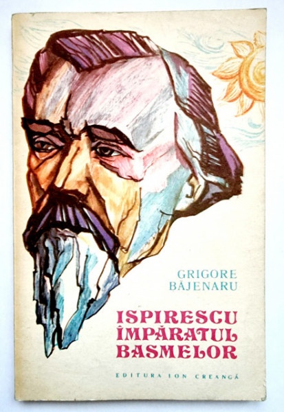 Grigore Bajenaru - Ispirescu imparatul basmelor