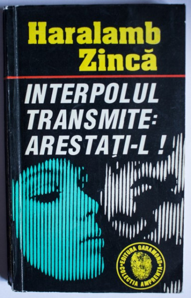 Haralamb Zinca - Interpolul transmite: arestati-l! (cu autograf)