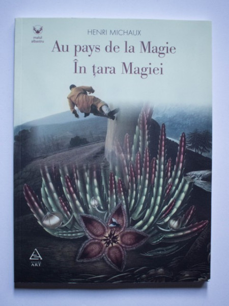 Henri Michaux - In tara Magiei / Au pays de la Magie (editie bilingva, romano-franceza)