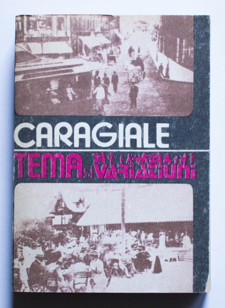 I. L. Caragiale - Tema si variatiuni (momente, schite, amintiri)