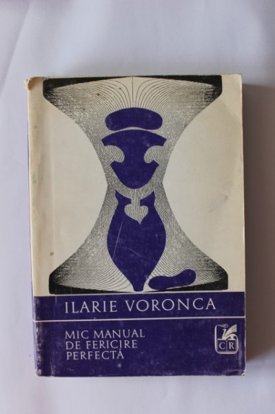 Ilarie Voronca - Mic manual de fericire perfecta / Petit manuel du parfait bonheur (editie bilingva, romano-franceza)