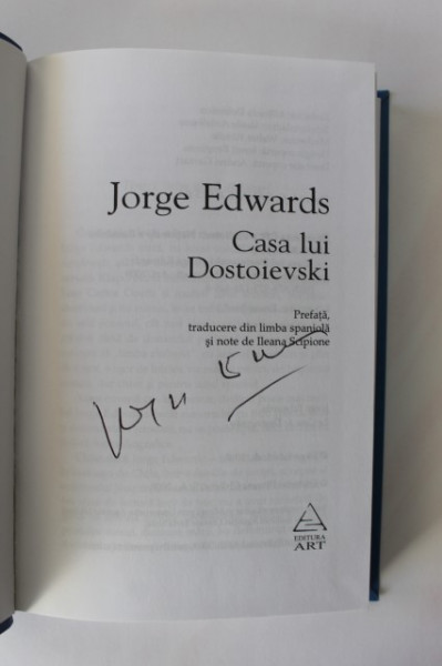 Jorge Edwards - Casa lui Dostoievski (cu autograf simplu)