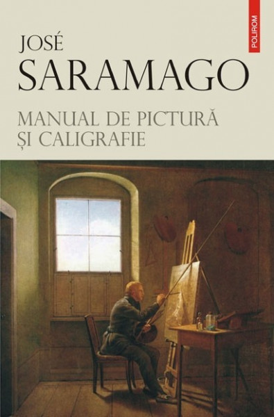 Jose Saramago - Manual de pictura si caligrafie (editie hardcover)