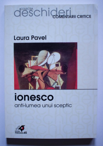 Laura Pavel - Ionesco. Anti-lumea unui sceptic