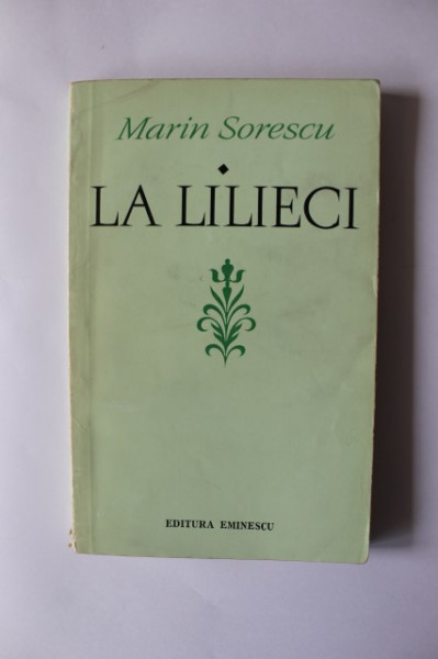 Marin Sorescu - La Lilieci. Cartea I