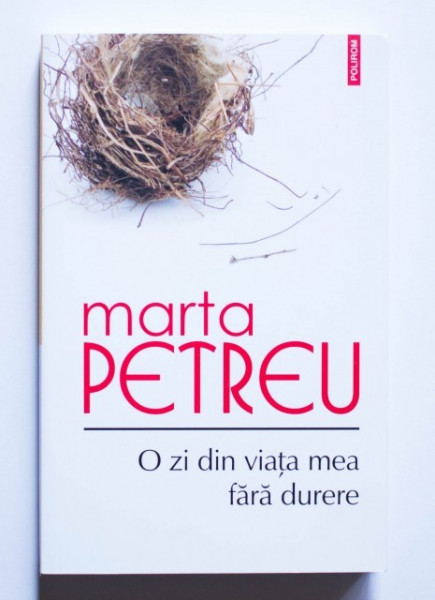 Marta Petreu - O zi din viata mea fara durere