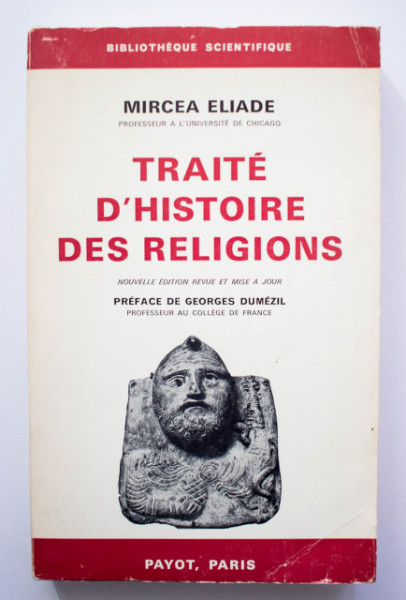Mircea Eliade - Traite d`histoire des religions