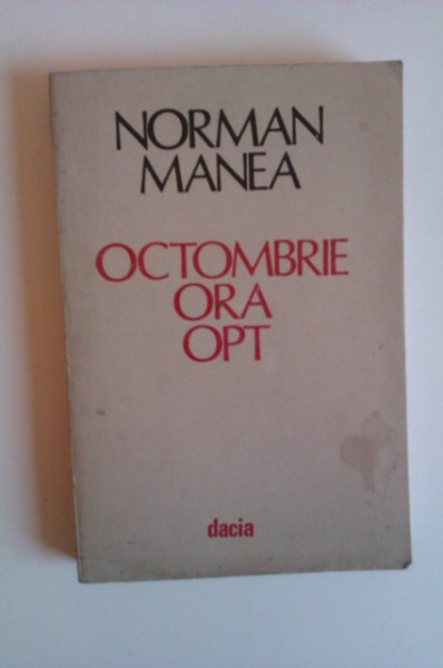 Norman Manea - Octombrie, ora opt
