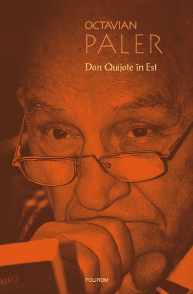 Octavian Paler - Don Quijote in Est (editie hardcover)