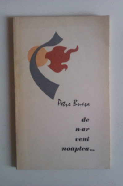 Petre Bucsa - De n-ar veni noaptea...