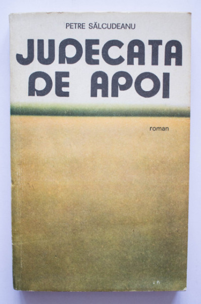Petre Salcudeanu - Judecata de apoi