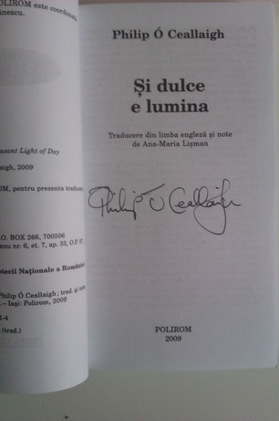 Philip O Ceallaigh - Si dulce e lumina (cu autograf)