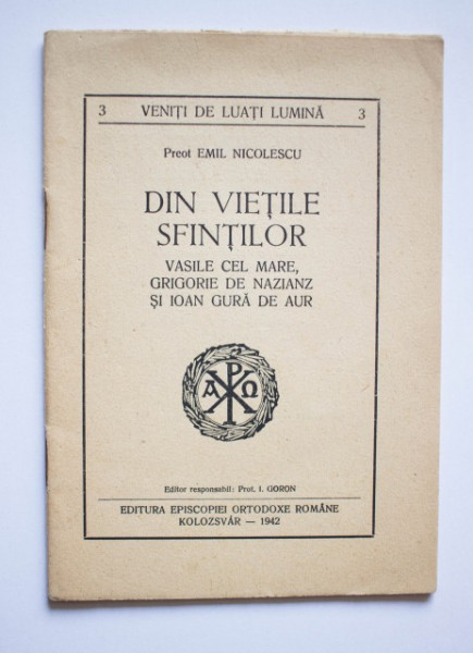 Preot Emil Nicolescu - Din vietile Sfintilor (Vasile cel Mare, Grigore de Nazianz si Ioan Gura de Aur)