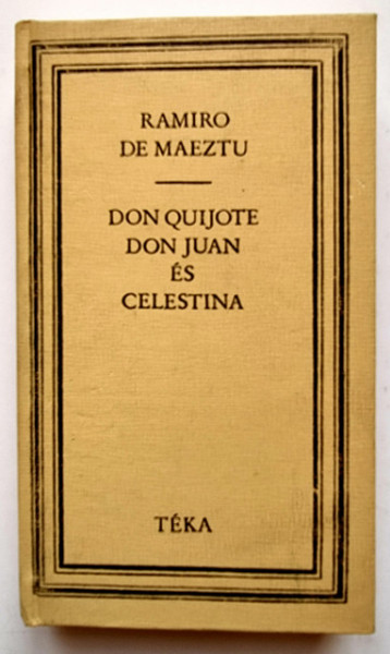 Ramiro de Maeztu - Don Quijote, Don Juan es Celestina (editie hardcover)