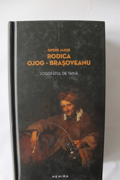 Rodica Ojog-Brasoveanu - Logofatul de taina (editie hardcover)