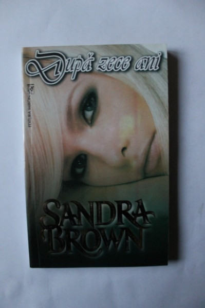 Sandra Brown - Dupa zece ani