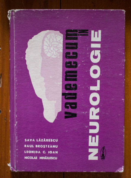 Sava Lazarescu, Raul Brosteanu, Leonida C. Ioan, Nicolae Mihailescu - Vademecum in neurologie (editie hardcover)