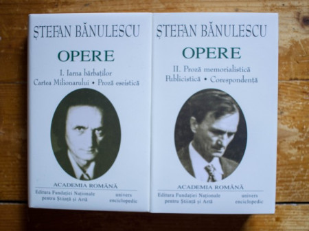 Stefan Banulescu - Opere I-II (I. Iarna barbatilor. Cartea Milionarului. Proza eseistica, II. Proza memorialistica. Publicistica. Corespondenta) (2 vol., editie hardcover)
