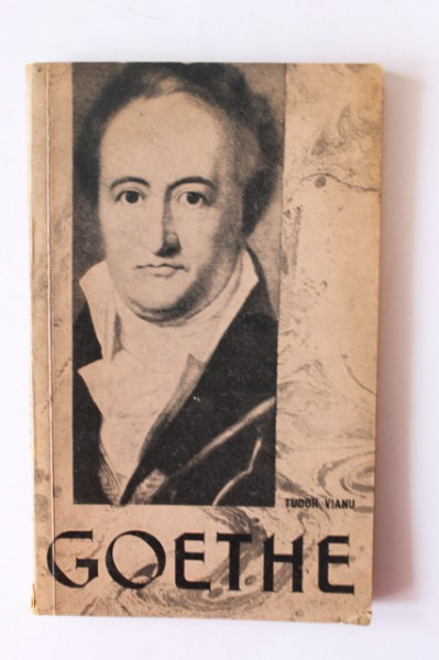 Tudor Vianu - Goethe
