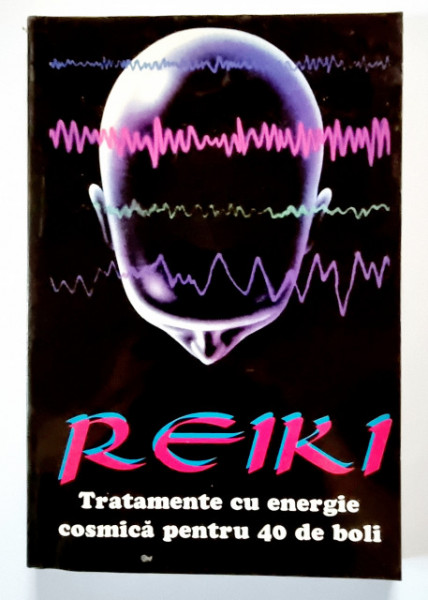 Walter Gohringen - Reiki. Tratamente cu energie cosmica pentru 40 de boli