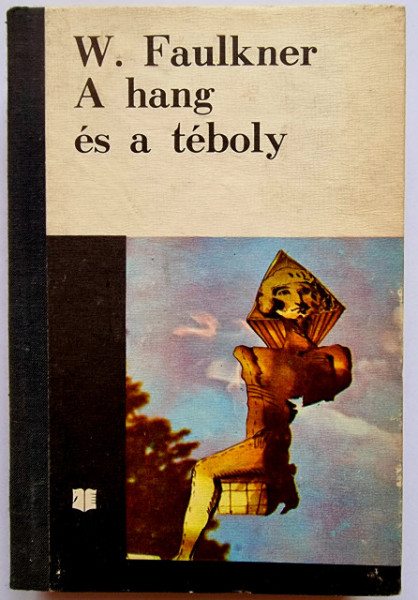 William Faulkner - A hang es a teboly (editie hardcover, in limba maghiara)