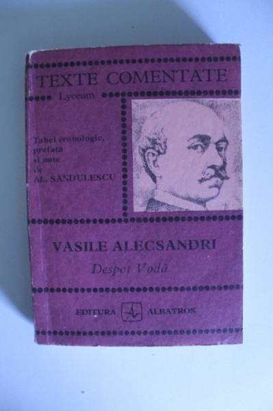 Al. Sandulescu - Vasile Alecsandri. Despot-Voda (texte comentate)