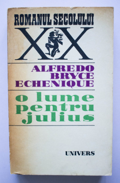 Alfredo Bryce Echenique - O lume pentru Julius