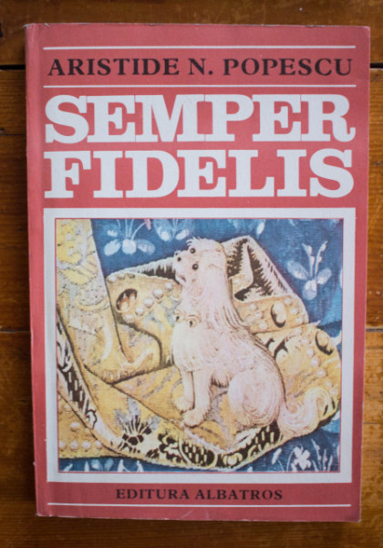 Aristide N. Popescu - Semper Fidelis
